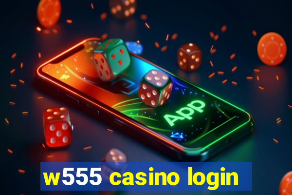 w555 casino login